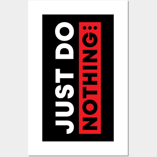 just do nothing Posters and Art